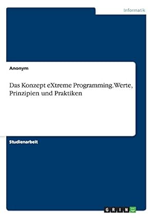 Bild des Verkufers fr Das Konzept eXtreme Programming. Werte, Prinzipien und Praktiken zum Verkauf von WeBuyBooks