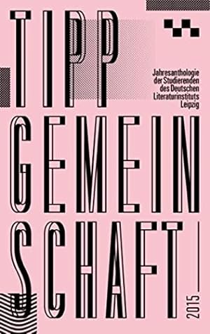 Seller image for Tippgemeinschaft 2015: Jahresanthologie der Studierenden des Deutschen Literaturinstituts Leipzig for sale by nika-books, art & crafts GbR