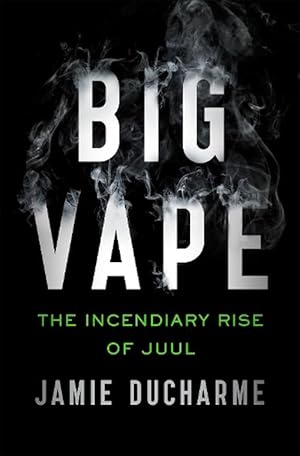 Seller image for Big Vape: The Incendiary Rise of Juul (Paperback) for sale by Grand Eagle Retail