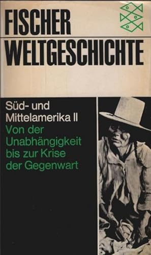 Fischer-Weltgeschichte; Teil: Bd. 23., Süd- und Mittelamerika : 2, Von der Unabhängigkeit bis zur...
