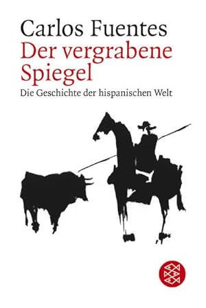 Der vergrabene Spiegel: Die Geschichte der hispanischen Welt