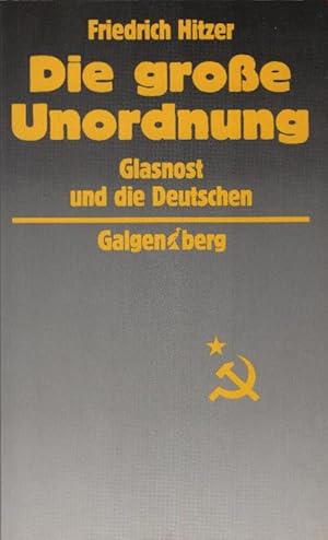 Bild des Verkufers fr Die grosse Unordnung : Glasnost und die Deutschen. zum Verkauf von Schrmann und Kiewning GbR