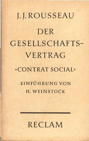 Seller image for Der Gesellschaftsvertrag oder die Grundstze des Staatsrechtes. J.-J. Rousseau. [Aus d. Franz.] In d. verb. bers. von H. Denhardt. Hrsg. u. eingel. von Heinrich Weinstock / Reclams Universalbibliothek ; Nr. 1769/1770 for sale by Schrmann und Kiewning GbR