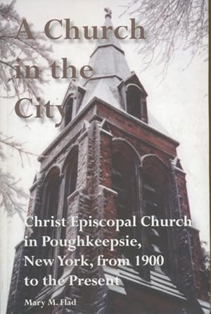 A church in the city : Christ Episcopal church in Poughkeepsie, New York, from 1900 to the present