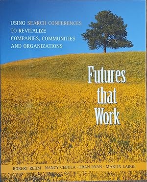Bild des Verk�ufers f�r Futures That Work: Using Search Conferences to Revitalize Companies, Communities and Organizations zum Verkauf von The Book House, Inc.  - St. Louis