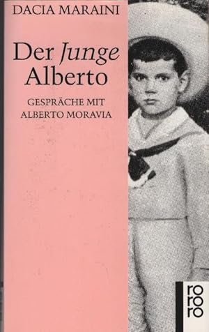 Bild des Verkufers fr Der Junge Alberto : Gesprche mit Alberto Moravia. Dacia Maraini. Dt. von Traute Rafalski. Nachw. von Christoph Klimke / Rororo ; 12606 zum Verkauf von Schrmann und Kiewning GbR