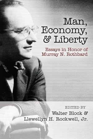 Imagen del vendedor de Man, Economy, and Liberty: Essays in Honor of Murray N. Rothbard a la venta por WeBuyBooks