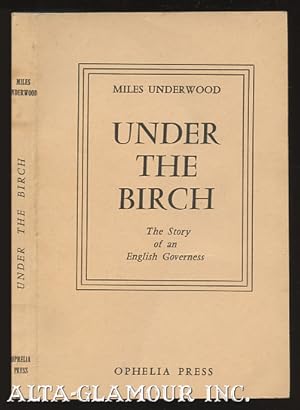 Image du vendeur pour UNDER THE BIRCH. The Story of an English Governess Ophelia Press mis en vente par Alta-Glamour Inc.