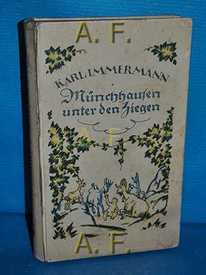 Seller image for Mnchhausen unter den Ziegen : Merkwrdige u. boshafte Abenteuer Mnchhausens d. Kindes auf d. Helikon u. in Holland. Mit 12 farb. Orig. Lithogr. v. Georg Poppe / [Frankfurter Liebhaberdrucke] for sale by Antiquarische Fundgrube e.U.