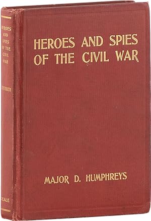 Heroes and Spies of the Civil War. By David Humphreys, of the original "Stonewall" Brigade, and l...