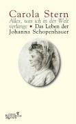 Bild des Verkufers fr Alles, was ich in der Welt verlange: Das Leben der Johanna Schopenhauer zum Verkauf von Gabis Bcherlager