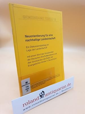 Bild des Verkufers fr Neuorientierung fr eine nachhaltige Landwirtschaft. Ein Diskussionsbeitrag zur Lage der Landwirtschaft. / Gemeinsame Texte 18 zum Verkauf von Roland Antiquariat UG haftungsbeschrnkt