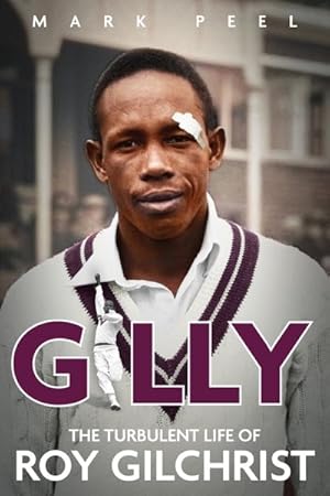 Imagen del vendedor de Gilly : The Turbulent Life of Roy Gilchrist a la venta por GreatBookPrices