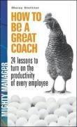 Seller image for How to be a Great Coach: 24 lessons to turn on the productivity of every employee for sale by WeBuyBooks