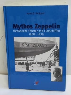 Seller image for Mythos Zeppelin. Historische Fahrten mit Luftschiffen 1908 - 1939 for sale by Celler Versandantiquariat