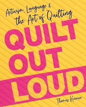 Bild des Verkufers fr Quilt Out Loud: Activism, Language & the Art of Quilting zum Verkauf von moluna
