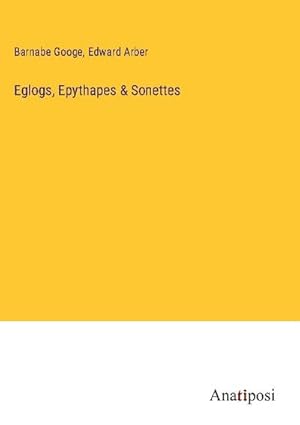 Imagen del vendedor de Eglogs, Epythapes & Sonettes a la venta por AHA-BUCH GmbH