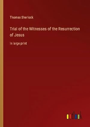 Bild des Verkufers fr Trial of the Witnesses of the Resurrection of Jesus : in large print zum Verkauf von AHA-BUCH GmbH