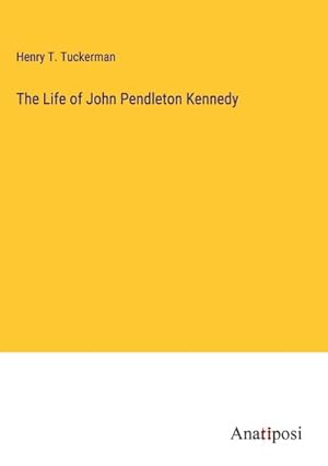Seller image for The Life of John Pendleton Kennedy for sale by AHA-BUCH GmbH