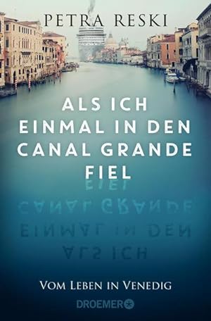 Bild des Verkäufers für Als ich einmal in den Canal Grande fiel : Vom Leben in Venedig | Das ungeschönte Porträt der schönsten Stadt der Welt zum Verkauf von Smartbuy