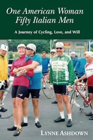 Seller image for One American Woman Fifty Italian Men : A Journey of Cycling, Love, and Will for sale by AHA-BUCH GmbH