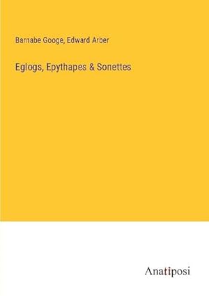 Imagen del vendedor de Eglogs, Epythapes & Sonettes a la venta por AHA-BUCH GmbH