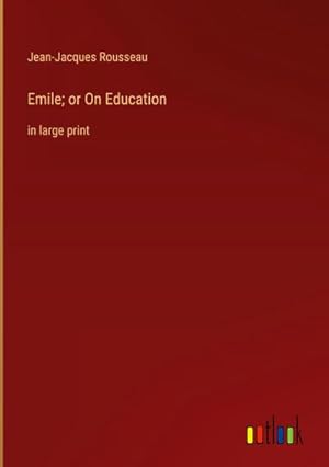 Image du vendeur pour Emile; or On Education : in large print mis en vente par AHA-BUCH GmbH