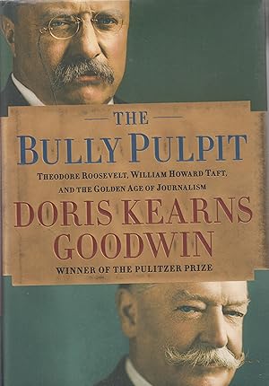Bild des Verkufers fr The Bully Pulpit : Theodore Roosevelt, William Howard Taft, and the Golden Age of Journalism zum Verkauf von Robinson Street Books, IOBA
