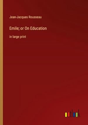 Image du vendeur pour Emile; or On Education : in large print mis en vente par AHA-BUCH GmbH