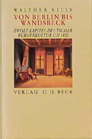 Bild des Verkufers fr Von Berlin bis Wandsbeck: Zwlf Kapitel deutscher Brgerkultur um 1800 zum Verkauf von Versandantiquariat Felix Mcke