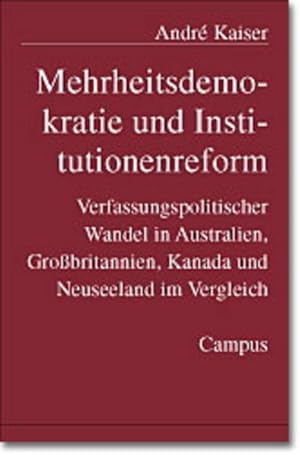 Imagen del vendedor de Mehrheitsdemokratie und Institutionenreform: Verfassungspolitischer Wandel in Australien, Grobritannien, Kanada und Neuseeland im Vergleich . und positiven politischen Theorie, 4) a la venta por Versandantiquariat Felix Mcke