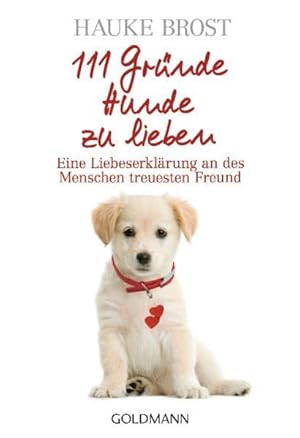 Imagen del vendedor de 111 Grnde, Hunde zu lieben: Eine Liebeserklrung an des Menschen treuesten Freund a la venta por Versandantiquariat Felix Mcke