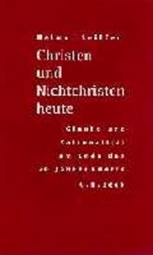 Seller image for Christen und Nichtchristen heute: Glaube und Rationalitt am Ende des 20. Jahrhunderts for sale by Versandantiquariat Felix Mcke