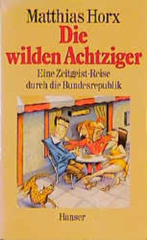 Seller image for Die wilden Achtziger: Eine Zeitgeist-Reise durch die Bundesrepublik for sale by Versandantiquariat Felix Mcke