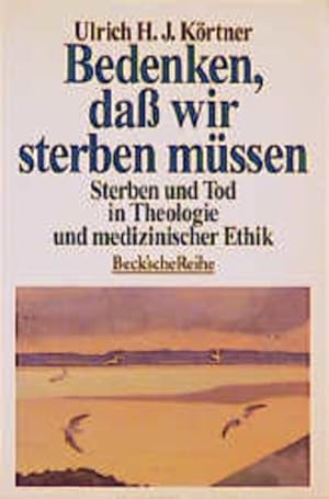 Seller image for Bedenken, da wir sterben mssen: Sterben und Tod in Theologie und medizinischer Ethik for sale by Versandantiquariat Felix Mcke