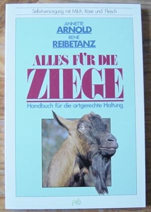 Bild des Verkufers fr Alles fr die Ziege. Handbuch fr die artgerechte Haltung zum Verkauf von Versandantiquariat Guba