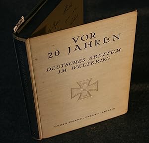 Vor 20 Jahren. Deutsches Arzttum im Weltkrieg, Erlebnisse und Berichte.