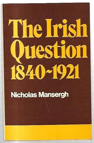 Seller image for The Irish Question 1840-1921: A Commentary on Anglo-Irish Relations and on Social and Political Forces in Ireland in the Age of Reform and Revolution. Third Edition. for sale by City Basement Books