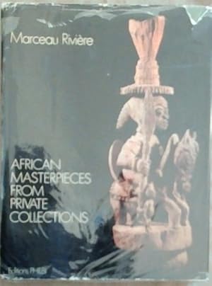 Seller image for Les Chefs-D'oeuvre Africains Des Collections Privees Francaises / African Masterpieces from Private French Collections / Die Afrikanischen Meisterwerke Franzosischer Privatsammlungen for sale by Chapter 1