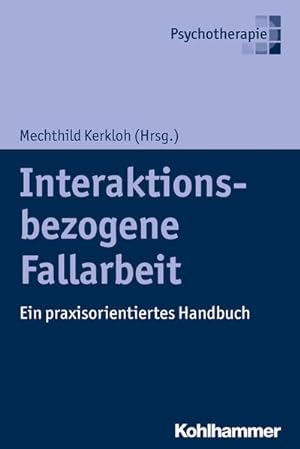 Interaktionsbezogene Fallarbeit: Ein praxisorientiertes Handbuch.