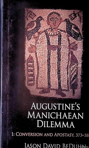 Bild des Verkufers fr Augustine's Manichaean Dilemma, I: Conversion and Apostasy, 373-388 C.E. zum Verkauf von Klondyke