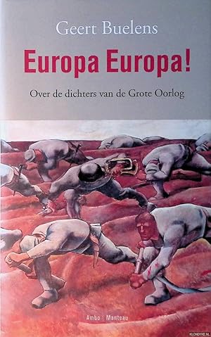 Bild des Verkufers fr Europa Europa! Over de dichters van de Grote Oorlog zum Verkauf von Klondyke