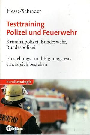 Testtraining Polizei und Feuerwehr. Kriminalpolizei, Bundeswehr, Bundespolizei. Einstellungs- und...