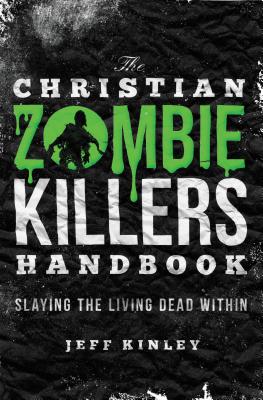 Seller image for The Christian Zombie Killers Handbook: Slaying the Living Dead Within (Paperback or Softback) for sale by BargainBookStores