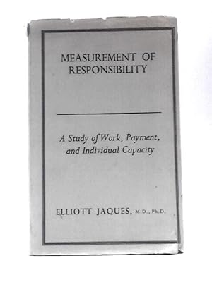 Image du vendeur pour Measurement of Responsibility: a Study of Work, Payment, and Individual Capacity mis en vente par World of Rare Books