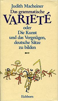 Bild des Verkäufers für Das grammatische Varieté oder die Kunst und das Vergnügen, deutsche Sätze zu bilden. zum Verkauf von Bücher Eule