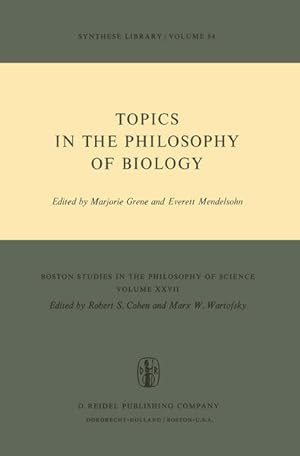 Topics in the Philosophy of Biology. (=Boston Studies in the Philosophy of Science; Vol. 27). (=S...