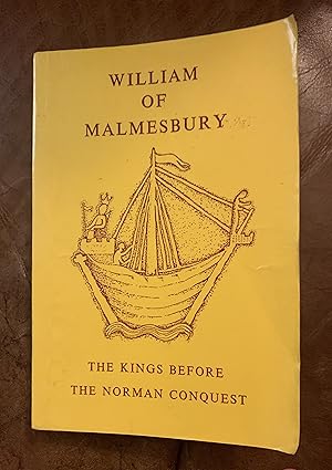 William of Malmesbury The Kings Before the Norman Conquest