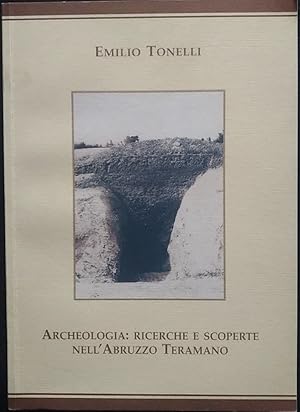 Archeologia: ricerche e scoperte nell'Abruzzo Teramano