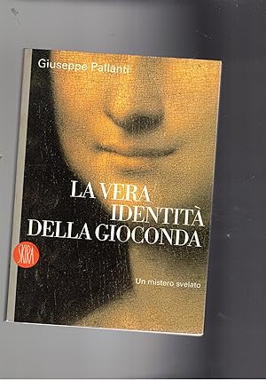 Seller image for la vera identit della Gioconda. Un mistero svelato. for sale by Libreria Gull